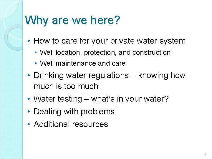 Why are we here? • How to care for your private water system •