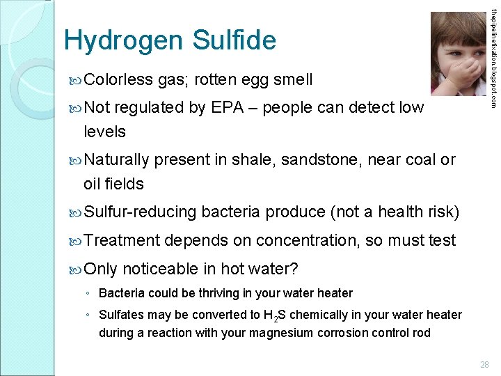 thepipelinefixation. blogspot. com Hydrogen Sulfide Colorless gas; rotten egg smell Not regulated by EPA