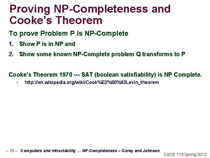 Proving NP-Completeness and Cooke’s Theorem To prove Problem P is NP-Complete 1. Show P