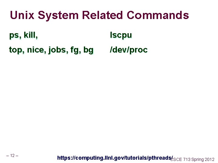 Unix System Related Commands ps, kill, lscpu top, nice, jobs, fg, bg /dev/proc –