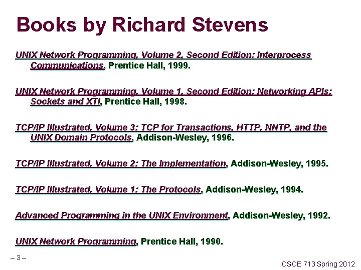 Books by Richard Stevens UNIX Network Programming, Volume 2, Second Edition: Interprocess Communications, Prentice