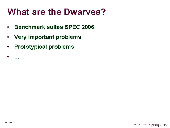 What are the Dwarves? • Benchmark suites SPEC 2006 • Very important problems •