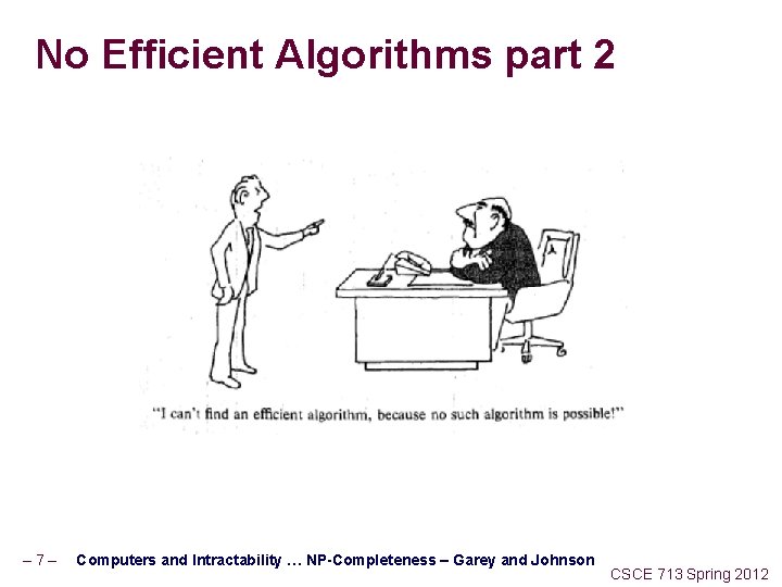 No Efficient Algorithms part 2 – 7– Computers and Intractability … NP-Completeness – Garey