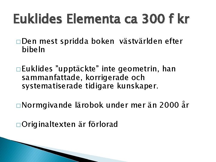 Euklides Elementa ca 300 f kr � Den mest spridda boken västvärlden efter bibeln