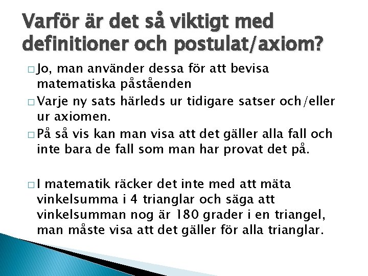 Varför är det så viktigt med definitioner och postulat/axiom? � Jo, man använder dessa