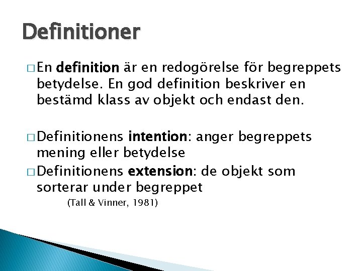 Definitioner � En definition är en redogörelse för begreppets betydelse. En god definition beskriver