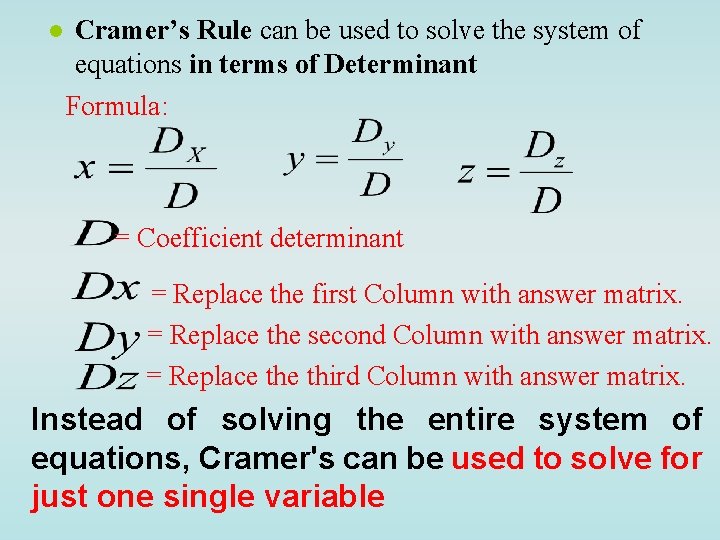 ● Cramer’s Rule can be used to solve the system of equations in terms