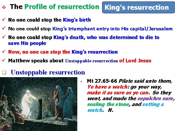 v The Profile of resurrection King’s resurrection ü No one could stop the King’s