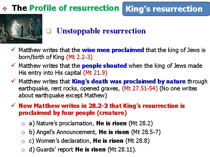 v The Profile of resurrection King’s resurrection q Unstoppable resurrection ü Matthew writes that