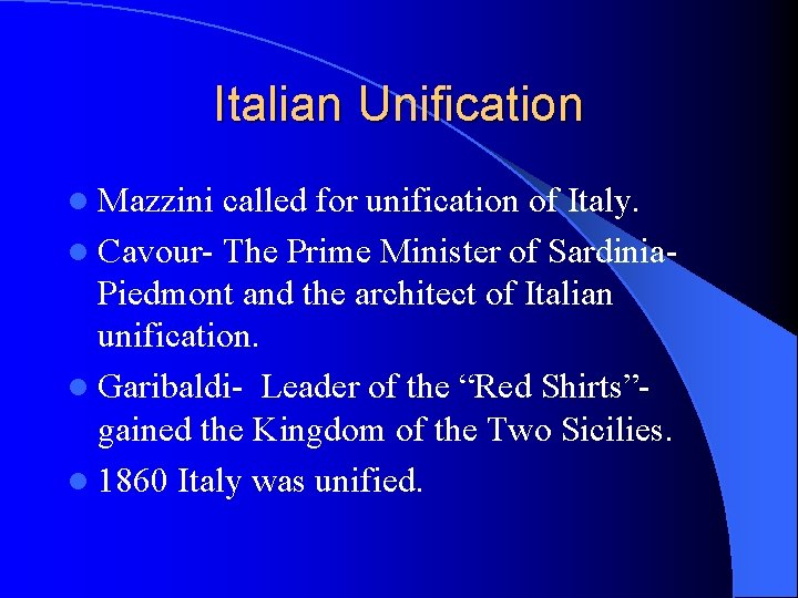 Italian Unification l Mazzini called for unification of Italy. l Cavour- The Prime Minister