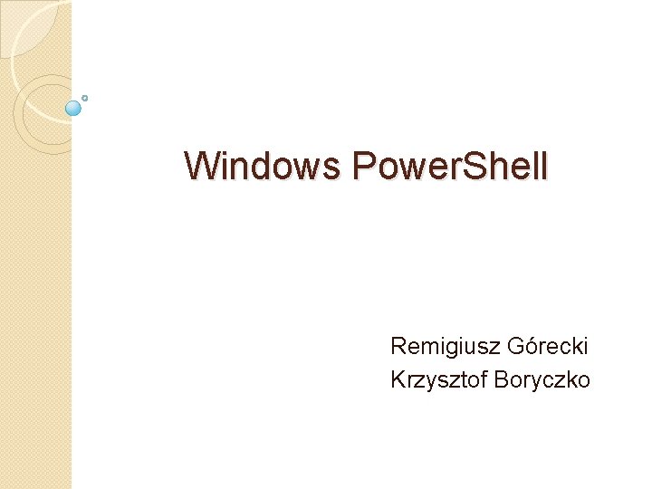 Windows Power. Shell Remigiusz Górecki Krzysztof Boryczko 