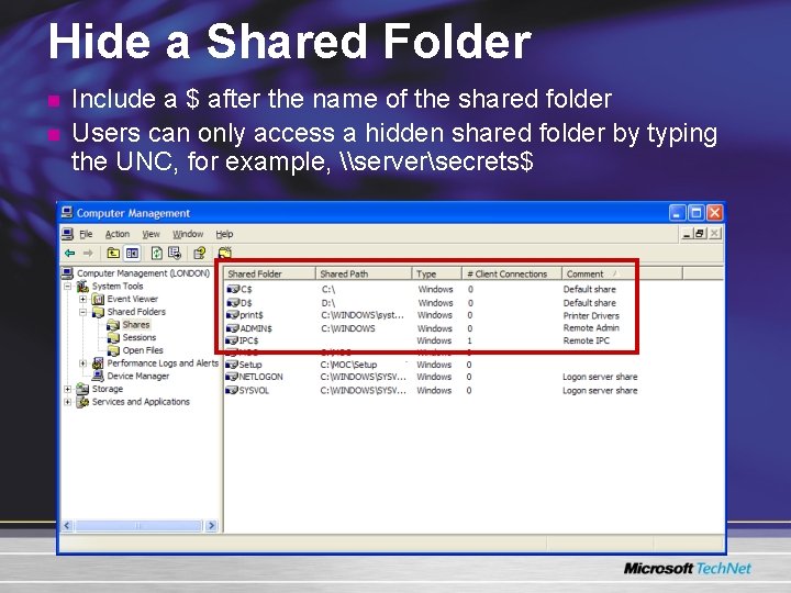 Hide a Shared Folder n n Include a $ after the name of the Hide a Shared Folder n n Include a $ after the name of the