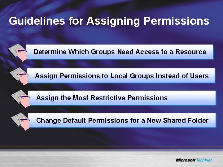 Guidelines for Assigning Permissions Determine Which Groups Need Access to a Resource Assign Permissions Guidelines for Assigning Permissions Determine Which Groups Need Access to a Resource Assign Permissions