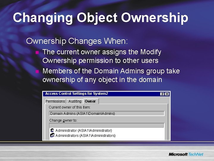 Changing Object Ownership Changes When: n n The current owner assigns the Modify Ownership Changing Object Ownership Changes When: n n The current owner assigns the Modify Ownership