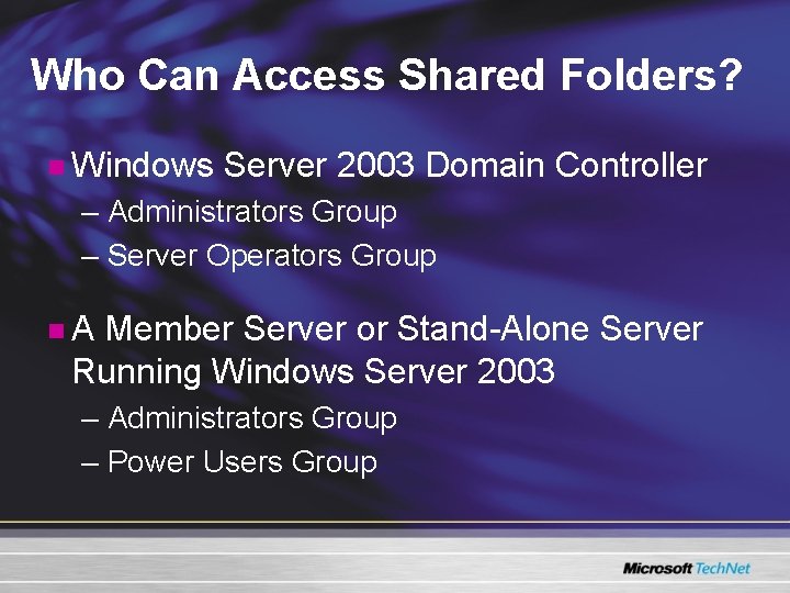 Who Can Access Shared Folders? n Windows Server 2003 Domain Controller – Administrators Group Who Can Access Shared Folders? n Windows Server 2003 Domain Controller – Administrators Group