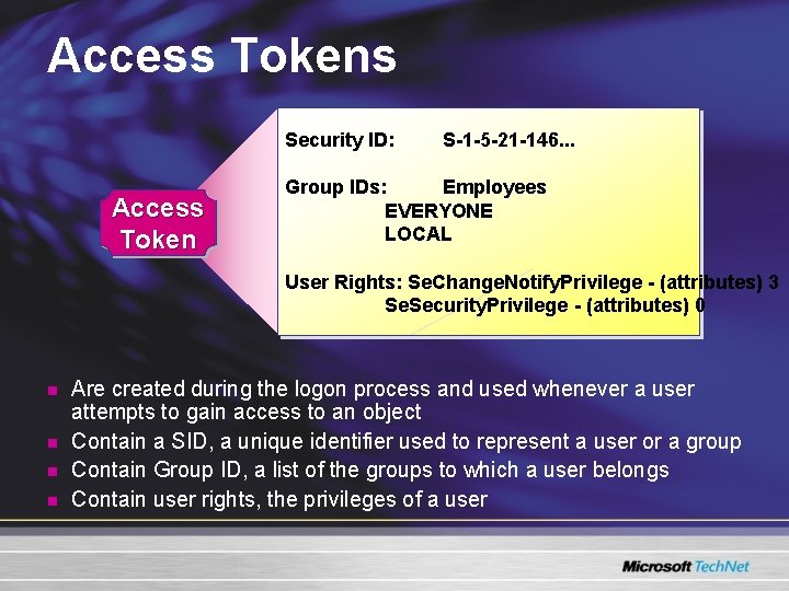 Access Tokens Security ID: Access Token S-1 -5 -21 -146. . . Group IDs: Access Tokens Security ID: Access Token S-1 -5 -21 -146. . . Group IDs: