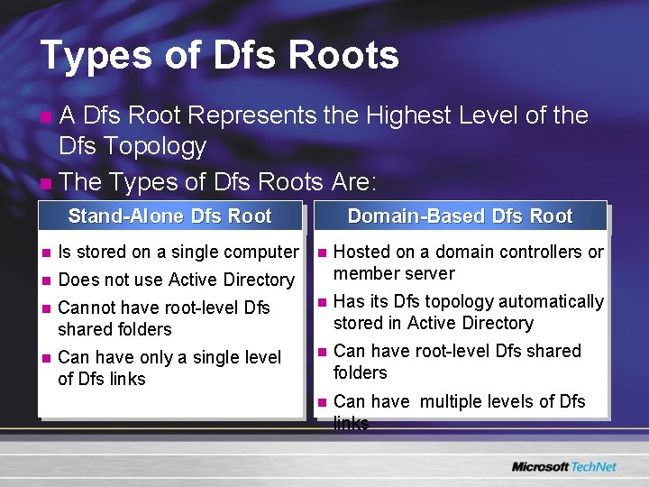Types of Dfs Roots A Dfs Root Represents the Highest Level of the Dfs Types of Dfs Roots A Dfs Root Represents the Highest Level of the Dfs