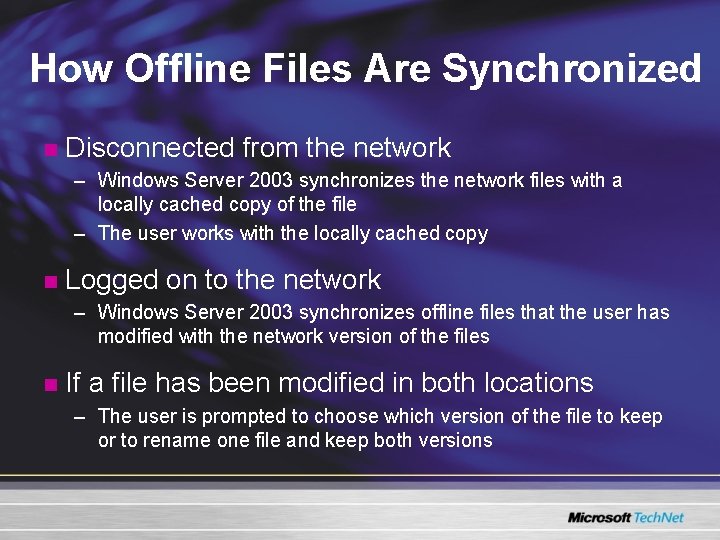 How Offline Files Are Synchronized n Disconnected from the network – Windows Server 2003 How Offline Files Are Synchronized n Disconnected from the network – Windows Server 2003