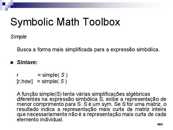 Symbolic Math Toolbox Simple Busca a forma mais simplificada para a expressão simbólica. n