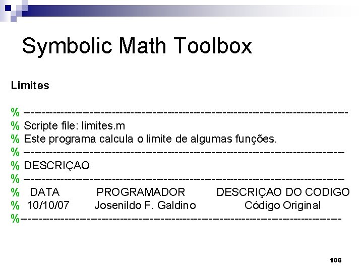 Symbolic Math Toolbox Limites % --------------------------------------------% Scripte file: limites. m % Este programa calcula