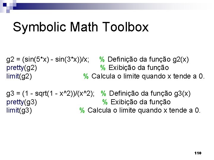 Symbolic Math Toolbox g 2 = (sin(5*x) - sin(3*x))/x; % Definição da função g