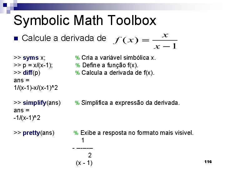 Symbolic Math Toolbox n Calcule a derivada de >> syms x; >> p =