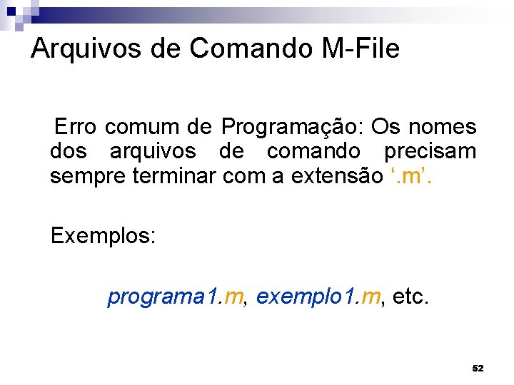 Arquivos de Comando M-File Erro comum de Programação: Os nomes dos arquivos de comando