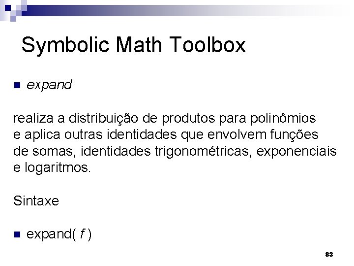 Symbolic Math Toolbox n expand realiza a distribuição de produtos para polinômios e aplica