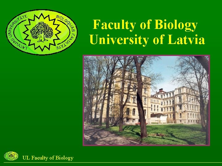 Faculty of Biology University of Latvia UL Faculty of Biology 