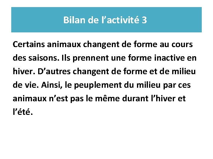 Bilan de l’activité 3 Certains animaux changent de forme au cours des saisons. Ils