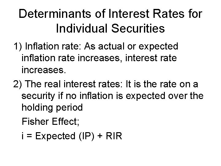 Determinants of Interest Rates for Individual Securities 1) Inflation rate: As actual or expected
