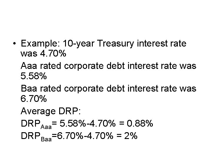  • Example: 10 -year Treasury interest rate was 4. 70% Aaa rated corporate