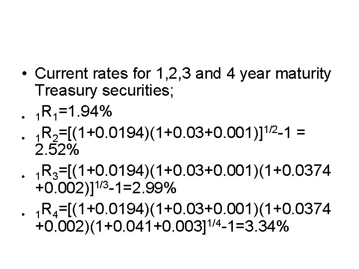  • Current rates for 1, 2, 3 and 4 year maturity Treasury securities;