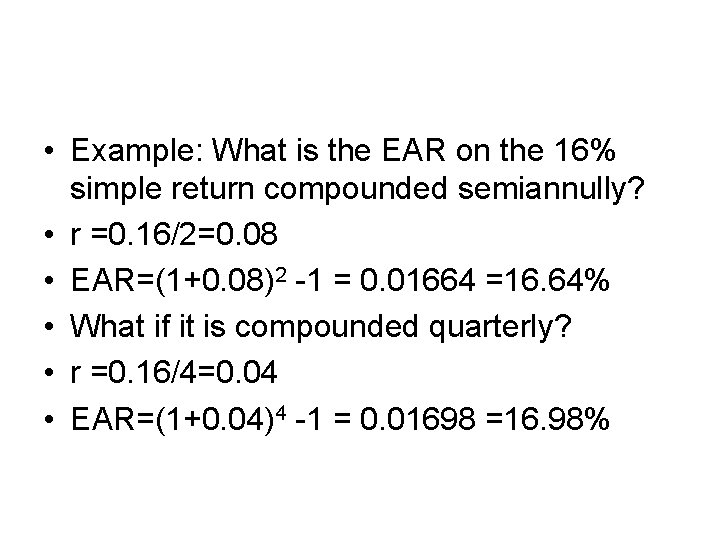  • Example: What is the EAR on the 16% simple return compounded semiannully?