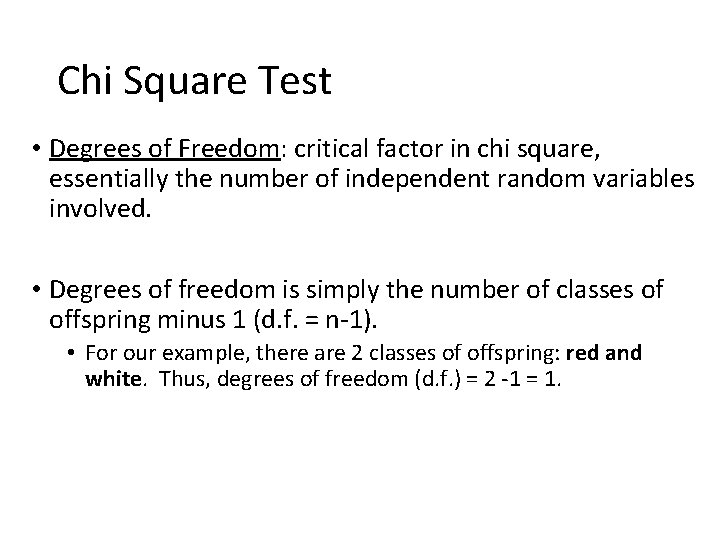 Chi Square Test • Degrees of Freedom: critical factor in chi square, essentially the