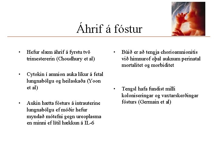 Áhrif á fóstur • Hefur slæm áhrif á fyrstu tvö trimestererin (Choudhury et al)