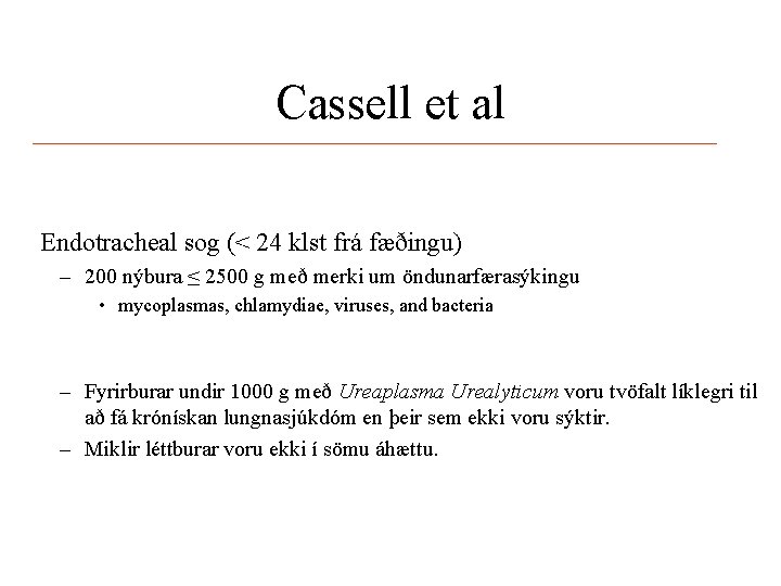 Cassell et al Endotracheal sog (< 24 klst frá fæðingu) – 200 nýbura ≤