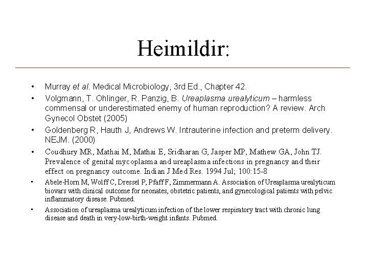 Heimildir: • • • Murray et al. Medical Microbiology, 3 rd Ed. , Chapter