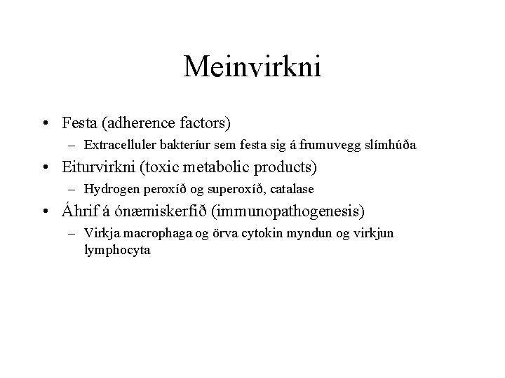 Meinvirkni • Festa (adherence factors) – Extracelluler bakteríur sem festa sig á frumuvegg slímhúða