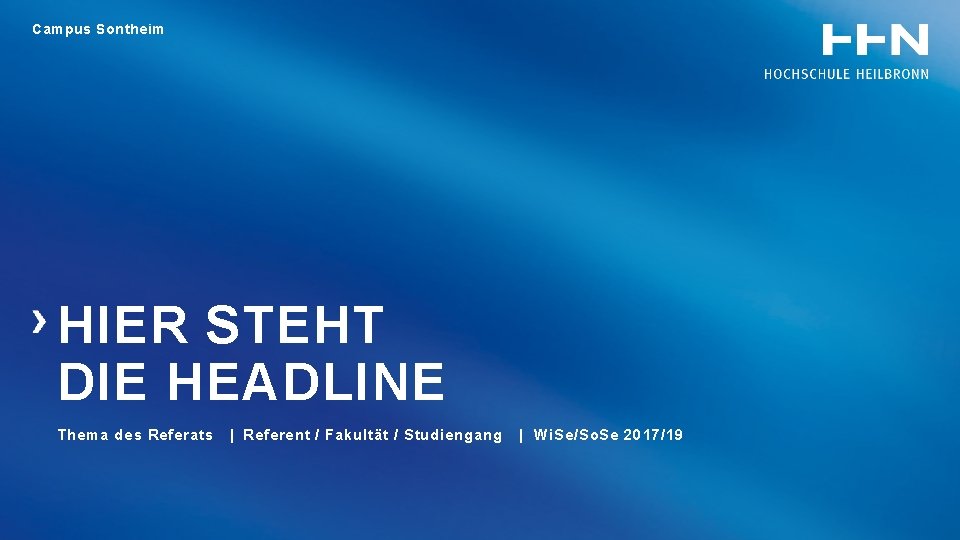 Campus Sontheim HIER STEHT DIE HEADLINE Thema des Referats | Referent / Fakultät / Studiengang | Wi.