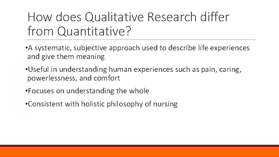 How does Qualitative Research differ from Quantitative? • A systematic, subjective approach used to