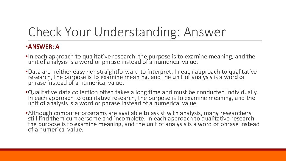 Check Your Understanding: Answer • ANSWER: A • In each approach to qualitative research,