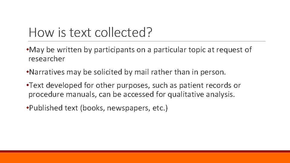 How is text collected? • May be written by participants on a particular topic