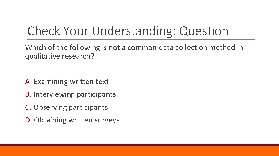 Check Your Understanding: Question Which of the following is not a common data collection