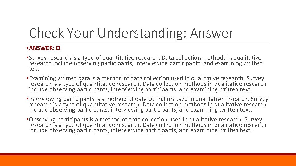 Check Your Understanding: Answer • ANSWER: D • Survey research is a type of