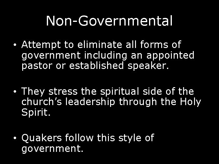 Non-Governmental • Attempt to eliminate all forms of government including an appointed pastor or