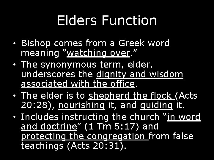 Elders Function • Bishop comes from a Greek word meaning “watching over. ” •