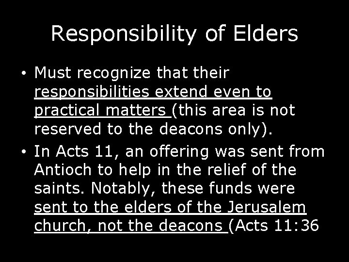 Responsibility of Elders • Must recognize that their responsibilities extend even to practical matters