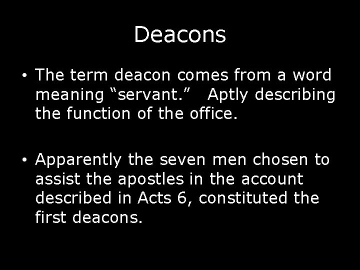 Deacons • The term deacon comes from a word meaning “servant. ” Aptly describing