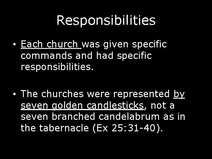 Responsibilities • Each church was given specific commands and had specific responsibilities. • The